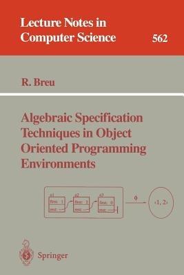 Algebraic Specification Techniques in Object Oriented Programming Environments - Ruth Breu - cover