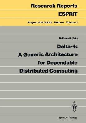 Delta-4: A Generic Architecture for Dependable Distributed Computing - cover