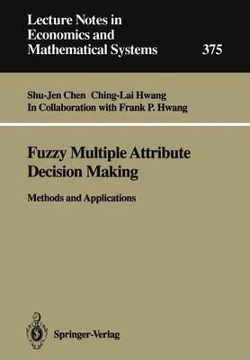 Fuzzy Multiple Attribute Decision Making: Methods and Applications - Shu-Jen Chen,Ching-Lai Hwang - cover