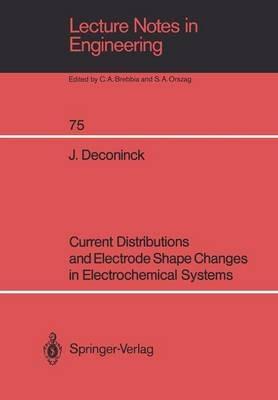 Current Distributions and Electrode Shape Changes in Electrochemical Systems - Johan Deconinck - cover