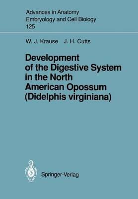 Development of the Digestive System in the North American Opossum (Didelphis virginiana) - William J. Krause,J.Harry Cutts - cover