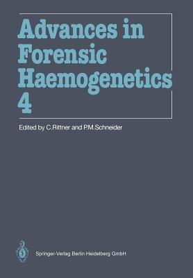 Advances in Forensic Haemogenetics: 14th Congress of the International Society for Forensic Haemogenetics (Internationale Gesellschaft for forensische Hämogenetik e.V.), Mainz, September 18–21, 1991 - cover