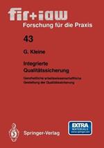 Integrierte Qualitätssicherung: Ganzheitliche arbeitswissenschaftliche Gestaltung der Qualitätssicherung