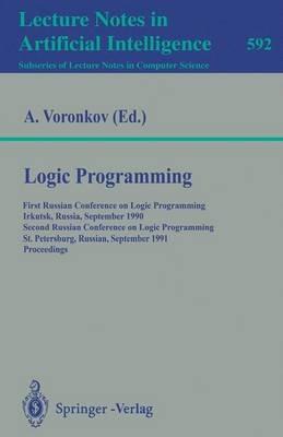 Logic Programming: First Russian Conference on Logic Programming, Irkutsk, Russia, September 14-18, 1990. Second Russian Conference on Logic Programming, St.Petersburg, Russia, September 11-16, 1991. Proceedings - cover