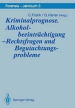 Kriminalprognose. Alkoholbeeinträchtigung — Rechtsfragen und Begutachtungsprobleme