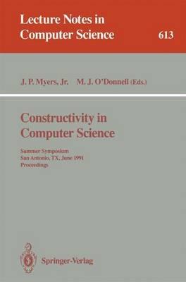 Constructivity in Computer Science: Summer Symposium, San Antonio, TX, June 19-22, 1991. Proceedings - cover