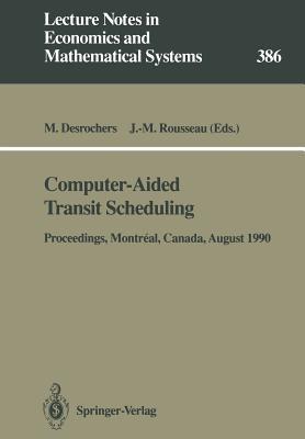 Computer-Aided Transit Scheduling: Proceedings of the Fifth International Workshop on Computer-Aided Scheduling of Public Transport held in Montréal, Canada, August 19–23, 1990 - cover
