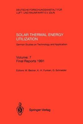 Solar Thermal Energy Utilization. German Studies on Technology and Application: Volume: 7: Final Reports 1991 - cover