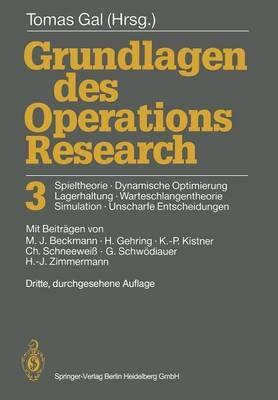 Grundlagen des Operations Research 3: Spieltheorie, Dynamische Optimierung Lagerhaltung, Warteschlangentheorie Simulation, Unscharfe Entscheidungen - cover