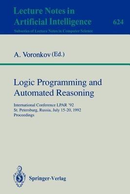 Logic Programming and Automated Reasoning: International Conference LPAR '92, St.Petersburg, Russia, July 15-20, 1992. Proceedings - cover