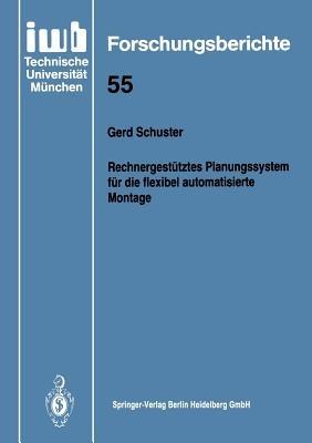 Rechnergestütztes Planungssystem für die flexibel automatisierte Montage - Gerd Schuster - cover