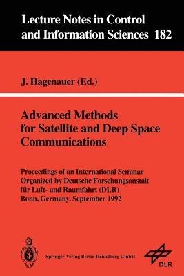 Advanced Methods for Satellite and Deep Space Communications: Proceedings of an International Seminar Organized by Deutsche Forschungsanstalt für Luft- und Raumfahrt (DLR) Bonn, Germany, September 1992 - cover