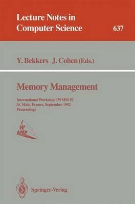 Memory Management: International Workshop IWMM 92, St.Malo, France, September 17 - 19, 1992. Proceedings - cover