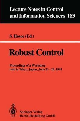 Robust Control: Proceedings of a Workshop held in Tokyo, Japan, June 23 - 24, 1991 - cover