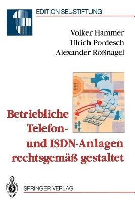 Betriebliche Telefon- und ISDN-Anlagen rechtsgemäß gestaltet - Volker Hammer,Ulrich Pordesch,Alexander Roßnagel - cover