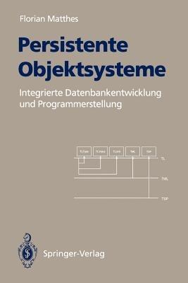 Persistente Objektsysteme: Integrierte Datenbankentwicklung und Programmerstellung - Florian Matthes - cover