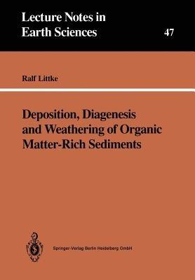 Deposition, Diagenesis and Weathering of Organic Matter-Rich Sediments - Ralf Littke - cover