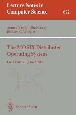 The MOSIX Distributed Operating System: Load Balancing for UNIX - Amnon Barak,Shai Guday,Richard G. Wheeler - cover