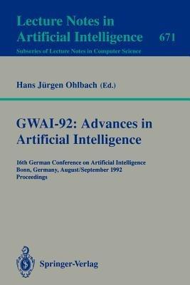GWAI-92: Advances in Artificial Intelligence: 16th German Conference on Artificial Intelligence, Bonn, Germany, August 31 - September 3, 1992. Proceedings - cover