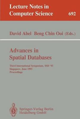 Advances in Spatial Databases: Third International Symposium, SSD '93, Singapore, June 23-25, 1993. Proceedings - cover