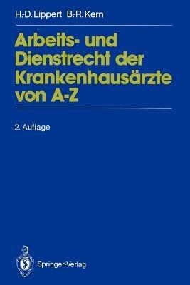 Arbeits- und Dienstrecht der Krankenhausärzte von A—Z - Hans-Dieter Lippert,Bernd-Rüdiger Kern - cover