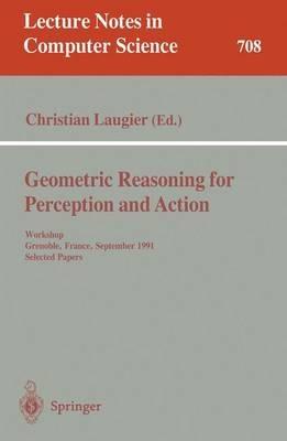 Geometric Reasoning for Perception and Action: Workshop. Grenoble, France, September 16-17, 1991. Selected Papers - cover