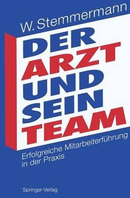 Der Arzt und sein Team: Erfolgreiche Mitarbeiterführung in der Praxis - cover