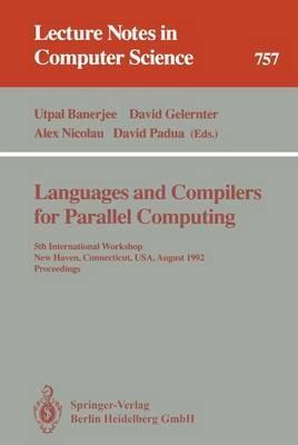 Languages and Compilers for Parallel Computing: 5th International Workshop, New Haven, Connecticut, USA, August 3-5, 1992. Proceedings - cover