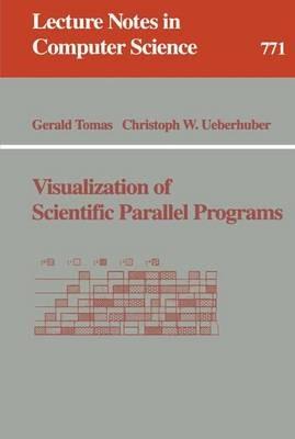 Visualization of Scientific Parallel Programs - Gerald Tomas,Christoph W. Ueberhuber - cover