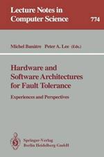 Hardware and Software Architectures for Fault Tolerance: Experiences and Perspectives