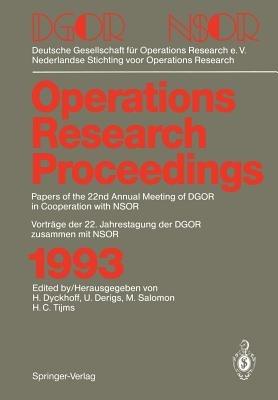 Operations Research Proceedings 1993: DGOR/NSOR Papers of the 22nd Annual Meeting of DGOR in Cooperation with NSOR / Vorträge der 22. Jahrestagung der DGOR zusammen mit NSOR - cover