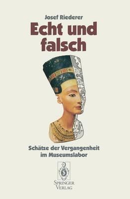 Echt und falsch: Schätze der Vergangenheit im Museumslabor - Josef Riederer - cover