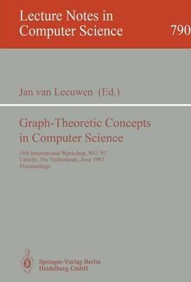 Graph-Theoretic Concepts in Computer Science: 19th International Workshop, WG '93, Utrecht, The Netherlands, June 16 - 18, 1993. Proceedings - cover