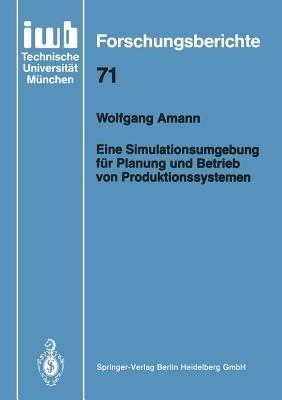 Eine Simulationsumgebung für Planung und Betrieb von Produktionssystemen - Wolfgang Amann - cover