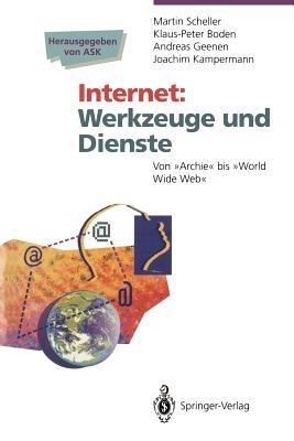 Internet Werkzeuge und Dienste: Von „Archie“ bis „World Wide Web“ - Martin Scheller,Klaus-Peter Boden,Andreas Geenen - cover