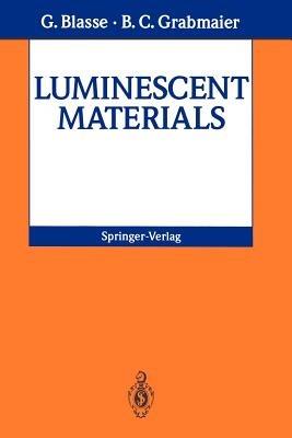 Luminescent Materials - G. Blasse,B.C. Grabmaier - cover