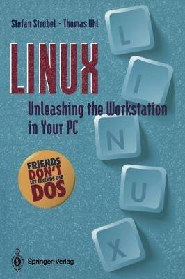 LINUX: Unleashing the Workstation in Your PC - Stefan Strobel,Thomas Uhl - cover