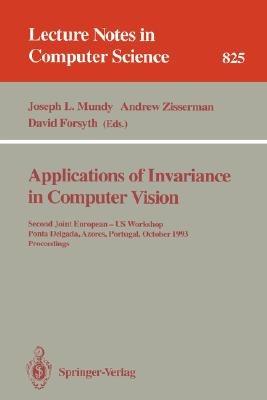 Applications of Invariance in Computer Vision: Second Joint European - US Workshop, Ponta Delgada, Azores, Portugal, October 9 - 14, 1993. Proceedings - cover