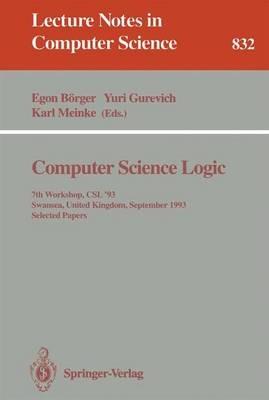 Computer Science Logic: 7th Workshop, CSL '93, Swansea, United Kingdom, September 13 - 17, 1993. Selected Papers - cover
