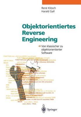 Objektorientiertes Reverse Engineering: Von klassischer zu objektorientierter Software - Rene Klösch,Harald Gall - cover