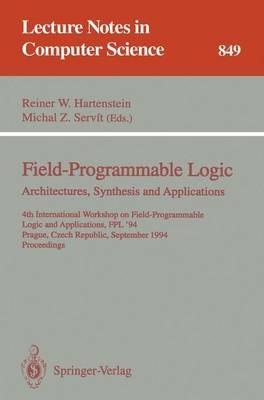Field-Programmable Logic: Architectures, Synthesis and Applications: 4th International Workshop on Field-Programmable Logic and Applications, FPL'94, Prague, Czech Republic, September 7 - 9, 1994. Proceedings - cover