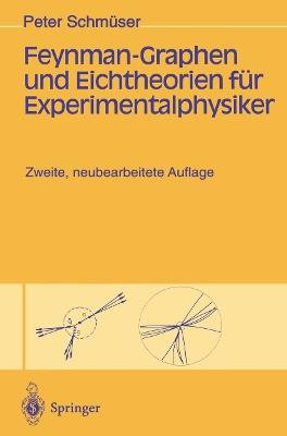 Feynman-Graphen und Eichtheorien für Experimentalphysiker - Peter Schmüser - cover