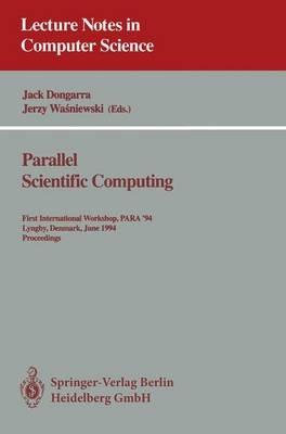 Parallel Scientific Computing: First International Workshop, PARA '94, Lyngby, Denmark, June 20 - 23, 1994. Proceedings - cover