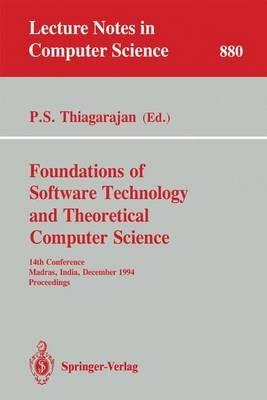 Foundations of Software Technology and Theoretical Computer Science: 14th Conference, Madras, India, December 15 - 17, 1994. Proceedings - cover