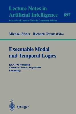 Executable Modal and Temporal Logics: IJCAI '93 Workshop, Chambery, France, August 28, 1993. Proceedings - cover