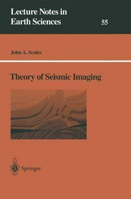 Theory of Seismic Imaging - John A. Scales - cover