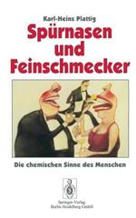 Spürnasen und Feinschmecker: Die chemischen Sinne des Menschen