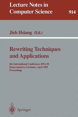 Rewriting Techniques and Applications: 6th International Conference, RTA-95, Kaiserslautern, Germany, April 5 - 7, 1995. Proceedings - cover