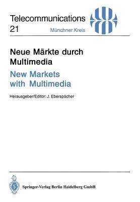 Neue Märkte durch Multimedia / New Markets with Multimedia: Vorträge des am 30. November und 1. Dezember 1994 in München abgehaltenen Kongresses / Proceedings of Congress Held in Munich, November 30 and December 1, 1994 - cover