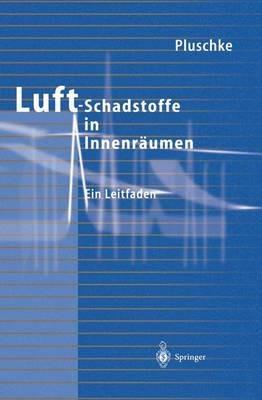 Luftschadstoffe in Innenräumen: Ein Leitfaden - Peter Pluschke - cover